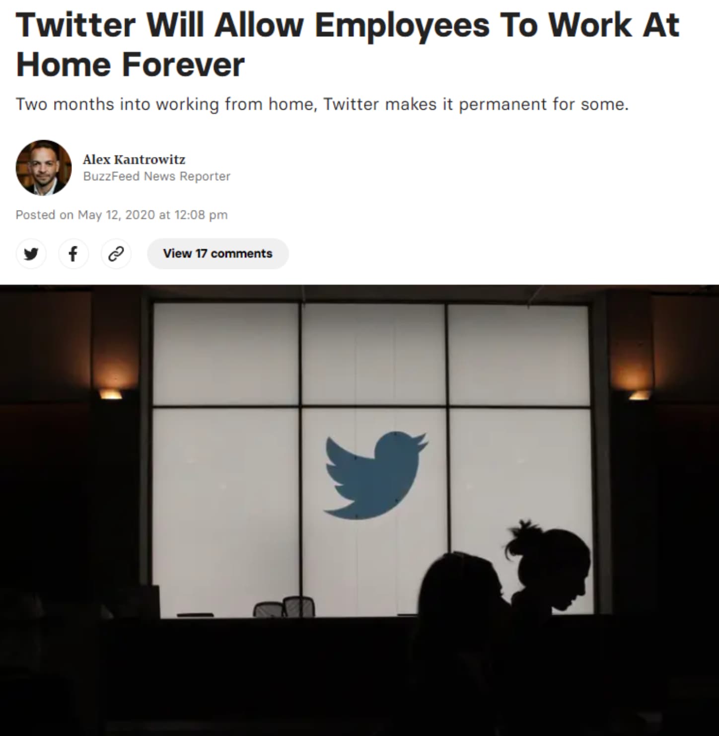 News - Twitter Will Allow Employees To Work At Home Forever Two months into working from home, Twitter makes it permanent for some. Alex Kantrowitz BuzzFeed News Reporter Posted on at f 2 View 17